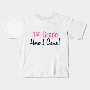 1st Grade. Here I come! Kids T-Shirt